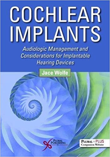 Cochlear Implants Audiologic Management and Considerations for Implantable Hearing Devices
